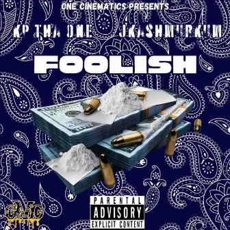 FOOLISH by KP Tha One