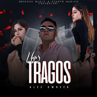 Unos Tragos by Alee Owneer