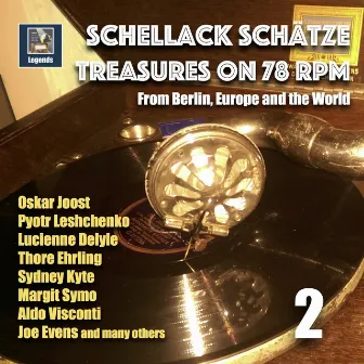 Schellack Schätze: Treasures on 78 RPM from Berlin, Europe, and the World, Vol. 2 by Oskar Joost