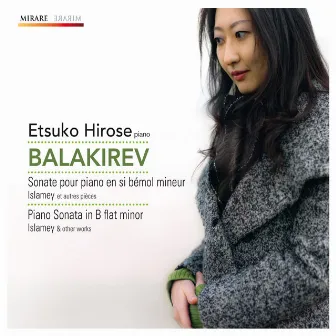 Balakirev: Piano Sonata in B-Flat Minor, Islamey & other works by Etsuko Hirose