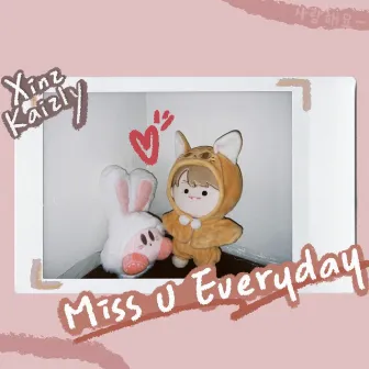 Miss U Everyday by Xinz