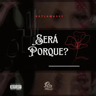 Será Porque? by Natlamadre