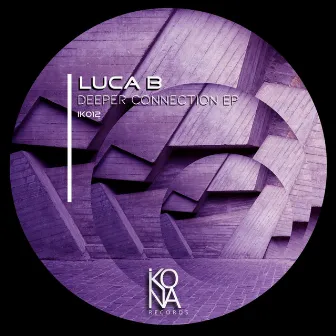 Deeper Connection Ep by Luca B