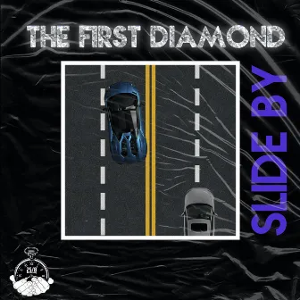 Slide By by The First Diamond