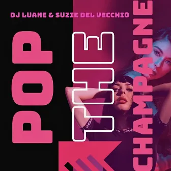 Pop the Champagne by Suzie Del Vecchio