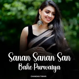 Sanan Sanan San Bahe Purwaiya by Chandan Tiwari