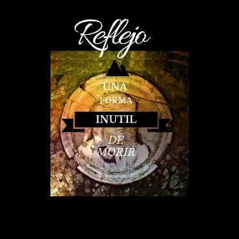 Una Forma Inutil de Morir by Reflejo Music