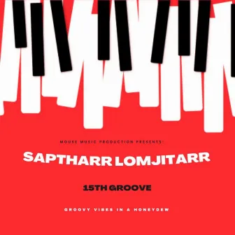 15th Groove by SapthArr LomjitArr