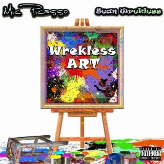 Wrekless Art by Mic Picasso