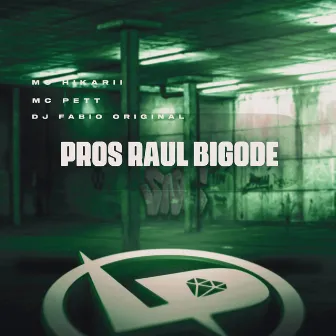 Pros Raul Bigode by Mc hikarii