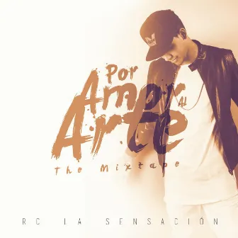 Por Amor Al Arte the Mixtape by Rc La Sensacion