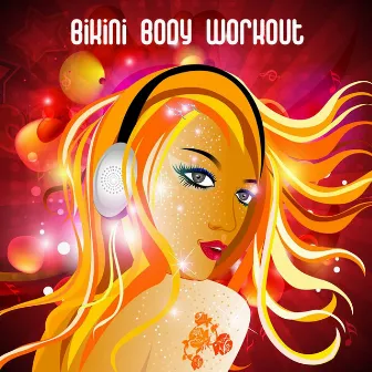 Bikini Body Workout: Fitness Music and Beach Party Music by Bikini Body Workout