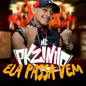 Ela Passa Vem by MC Pkzinho