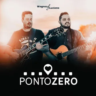 Ponto Zero by Wagner e Luciano