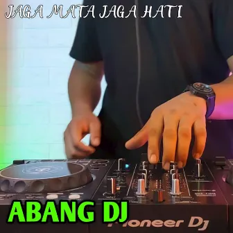 Jaga Mata Jaga Hati by Abang DJ