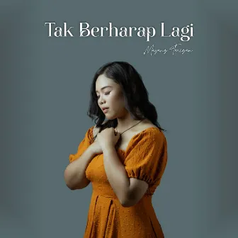 Tak Berharap Lagi by Mayang Tarigan