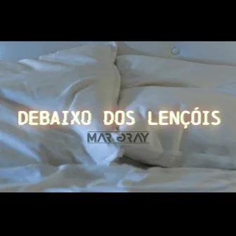 Debaixo dos Lençóis by Mar Gray