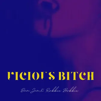 Vicious Bitch! by DON JON