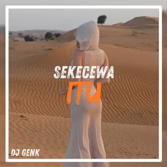 Sekecewa Itu (Remix) by DJ Genk