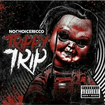 Trippy Trip by No Choice Ricco