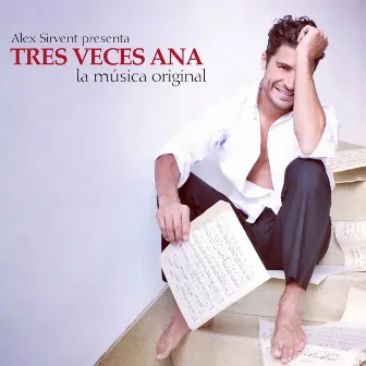 Tres Veces Ana (La Música Original de la Telenovela) by Alex Sirvent