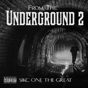 From the Underground 2 by The Sikc One