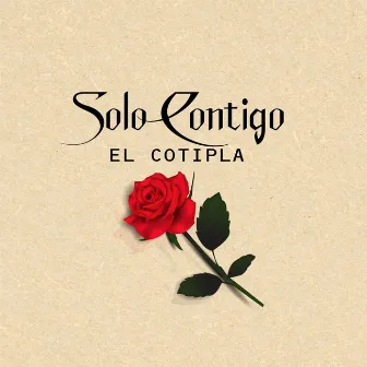 Solo Contigo by El Cotipla