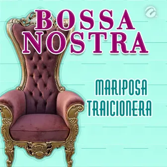 Mariposa Traicionera by Bossa Nostra