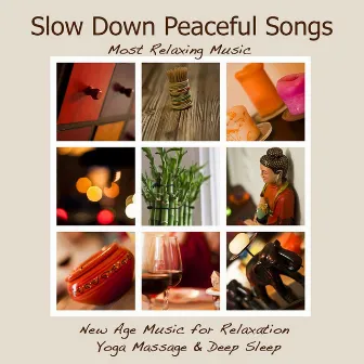 Slow Down Peaceful Songs: Most Relaxing Music, New Age Music for Relaxation Yoga Massage & Deep Sleep by Unknown Artist