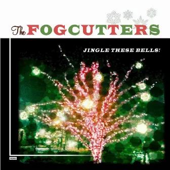 Jingle These Bells by The Fogcutters