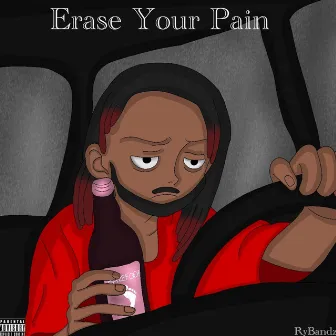 Erase Your Pain by RyBandz