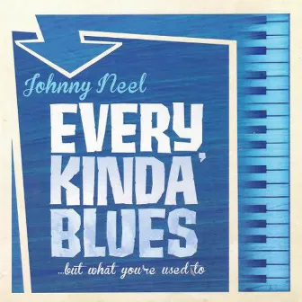 Every Kinda Blues...But What You're Used To by Johnny Neel