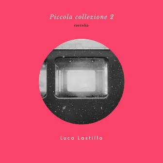 Piccola collezione 2 by Luca Lastilla