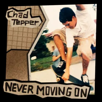 Never Moving On by Chad Tepper