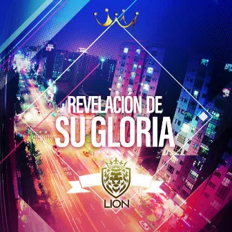 Revelación de Su Gloria by LION