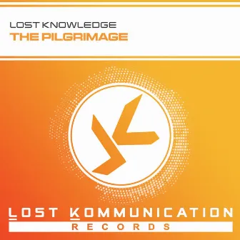 The Pilgrimage (Original Mix) by Lost Knowledge