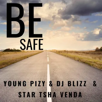 Be Safe by Young Pizy