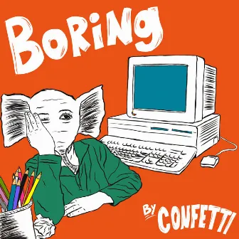 Boring by Confetti