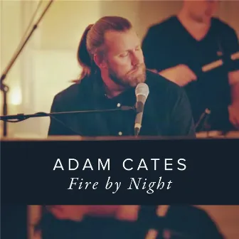 Fire by Night by Adam Cates