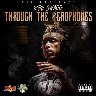 Through the Headphones by EBE Swagg