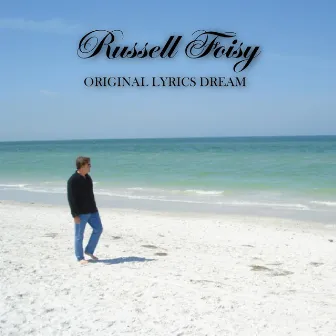 Original Lyrics Dream by Russell Foisy