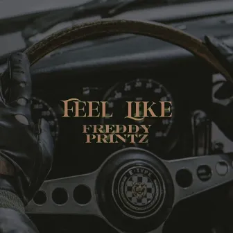 Feel Like by Freddy Printz