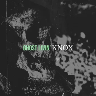 Ghost Livin' by KnoX