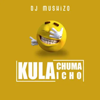 KULA CHUMA HICHO by Dj Mushizo