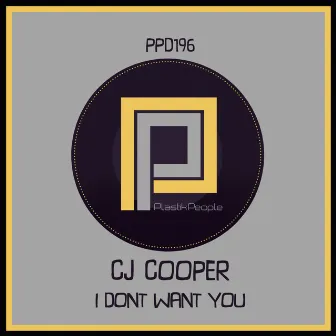 I Dont Want You by CJ Cooper