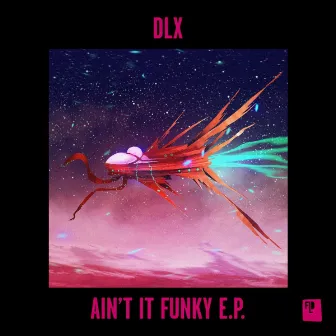 Ain't It Funky E.P by DLX