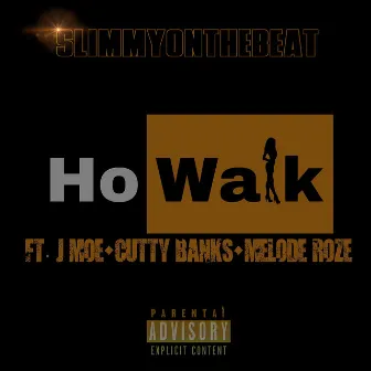 Ho Walk by Slimmyonthebeat