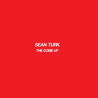 The Come Up by Sean Turk