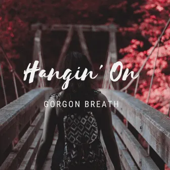 Hangin' on by Gorgon Breath