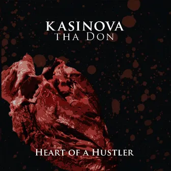 Heart Of A Hustler by Kasinova Tha Don